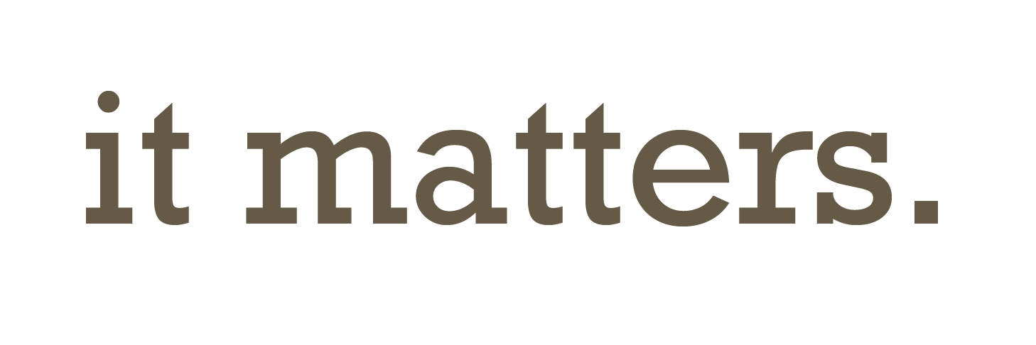 it matters.